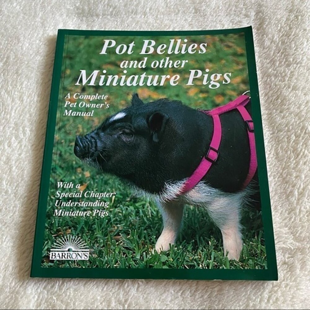 Pot Bellies and other Miniature Pigs A Complete Pet Owners Manual book​​​​​